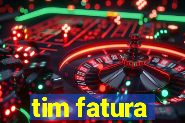 tim fatura